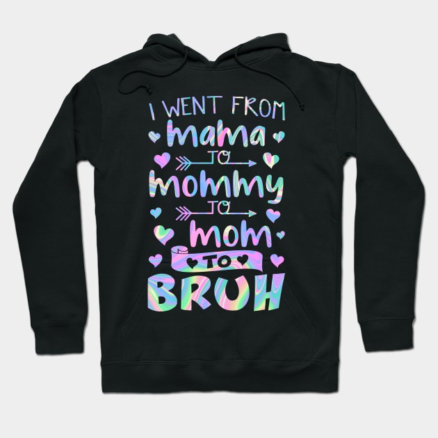 I Went From Mama to Mommy to Mom to Bruh Hoodie by Xonmau